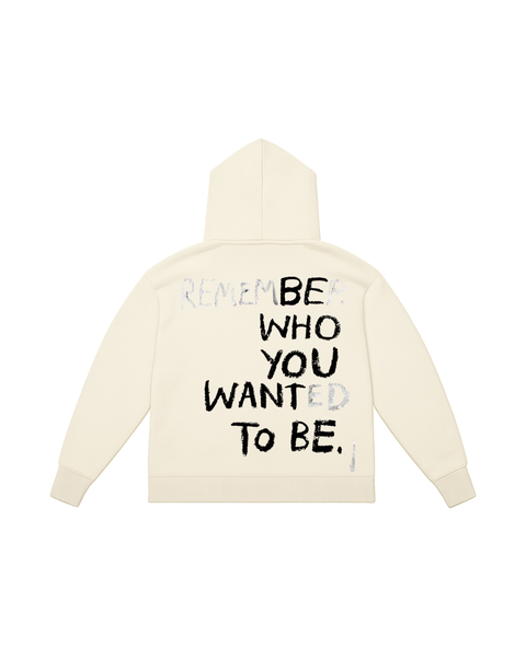 Hoodie Rember Who Wanted To Be
