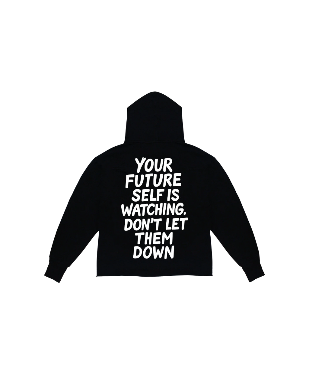Hoodie Your Future Self Is Watching Don't Let Them Down