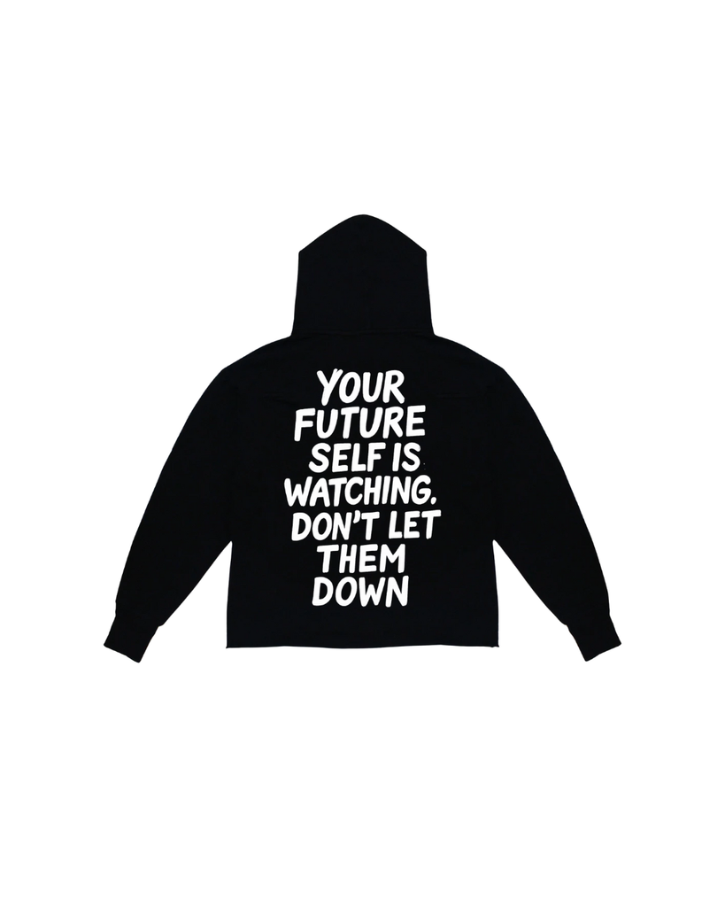 Hoodie Your Future Self Is Watching Don't Let Them Down
