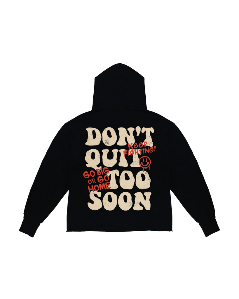 Hoodie Don't Quit To Soon.