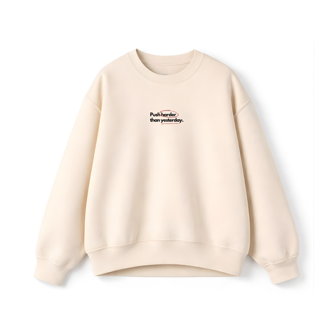 Push harder than yesterday .